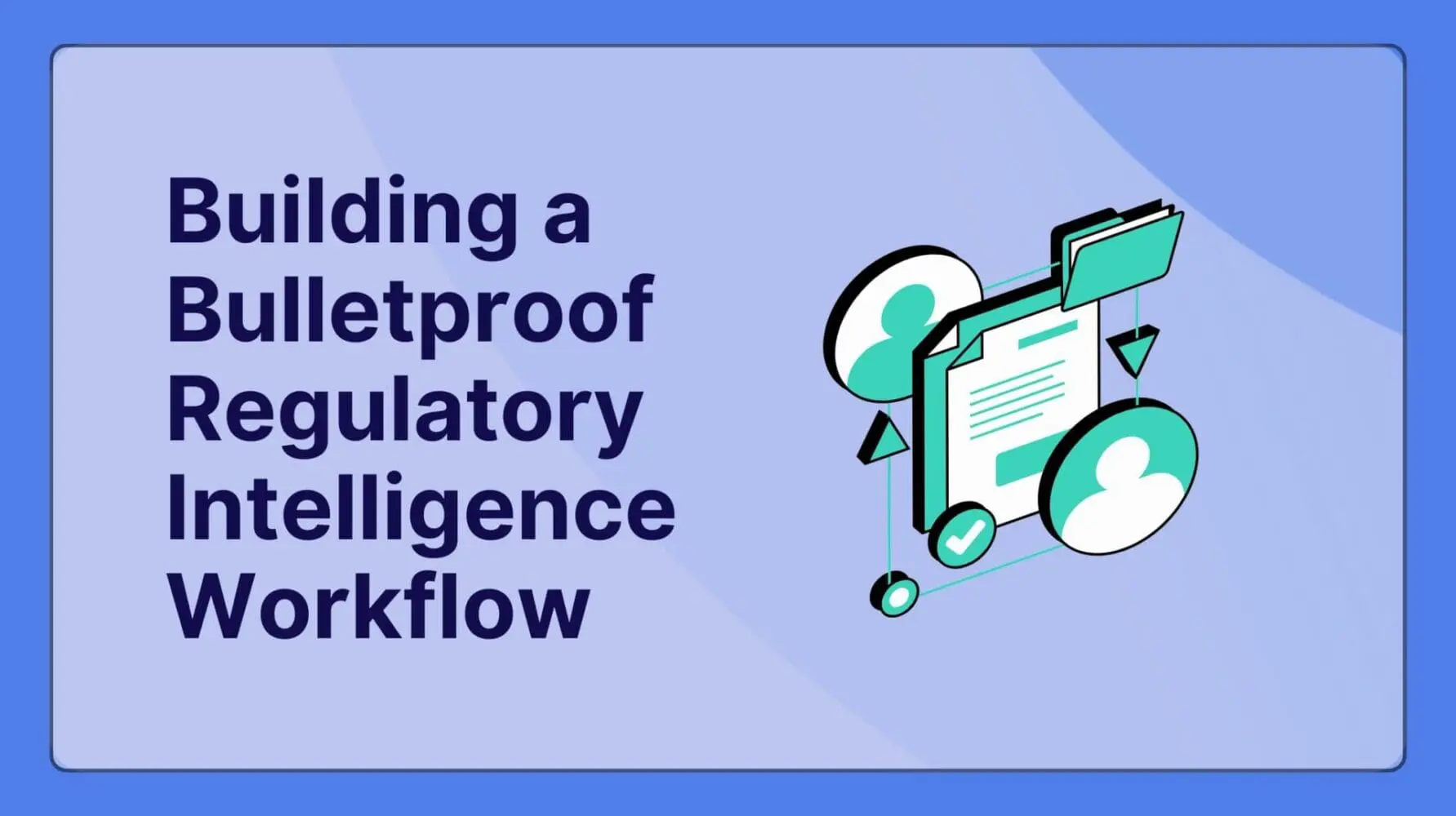 Adherent (formerly Compliance & Risks). Building a Bulletproof Regulatory Intelligence Workflow From Alert Chaos to Strategic Control