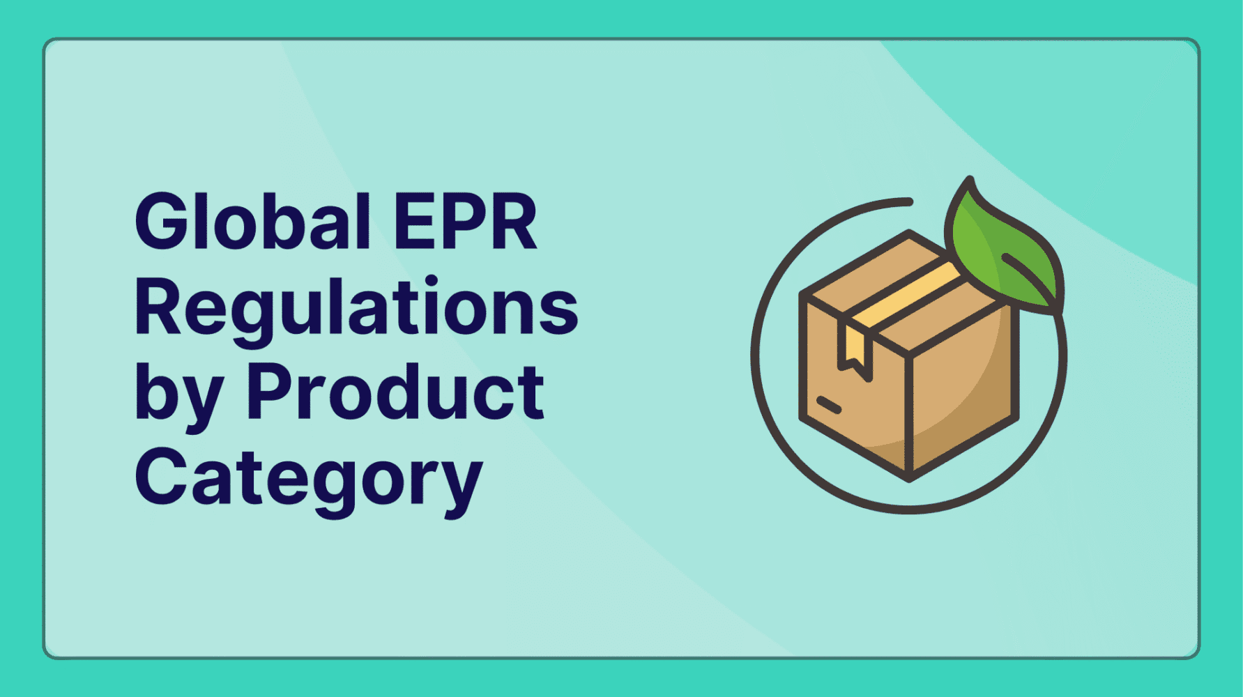Adherent (formerly Compliance & Risks). Global EPR Regulations by Product Category: Your Complete 2025 Compliance Guide