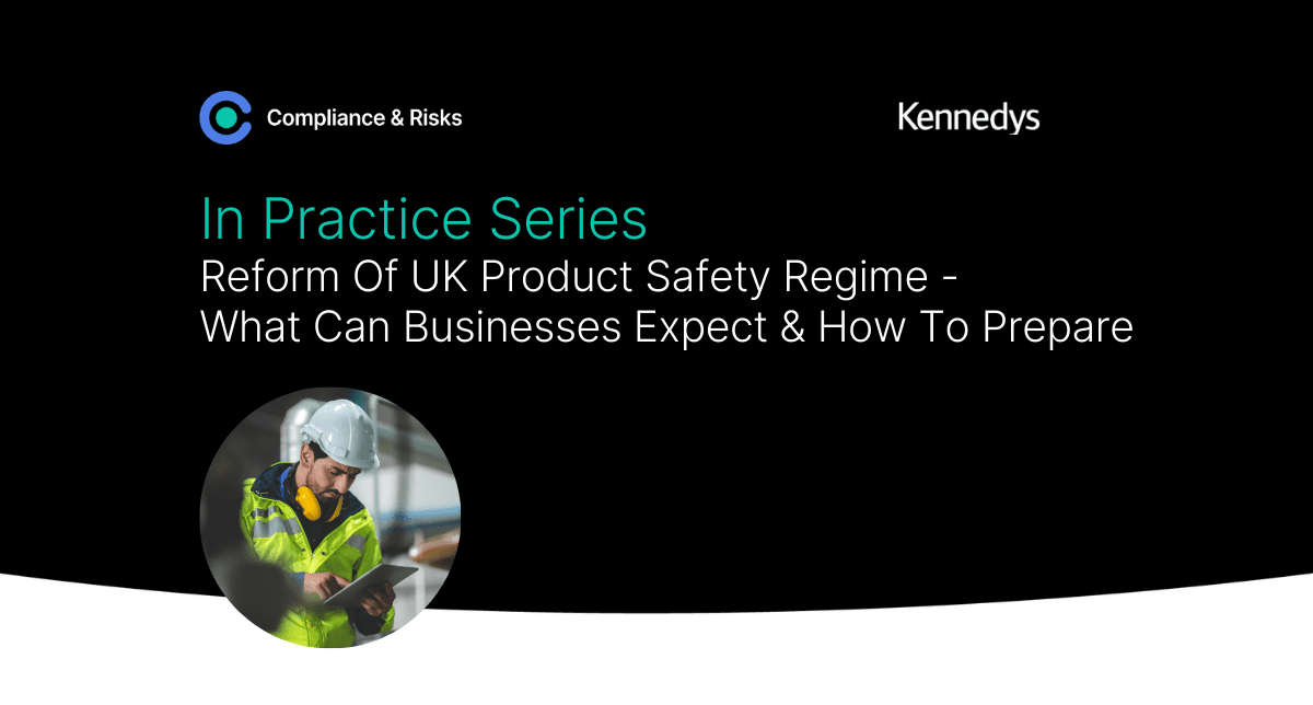 Adherent (formerly Compliance & Risks). Reform of UK product safety regime – what can businesses expect and how to prepare