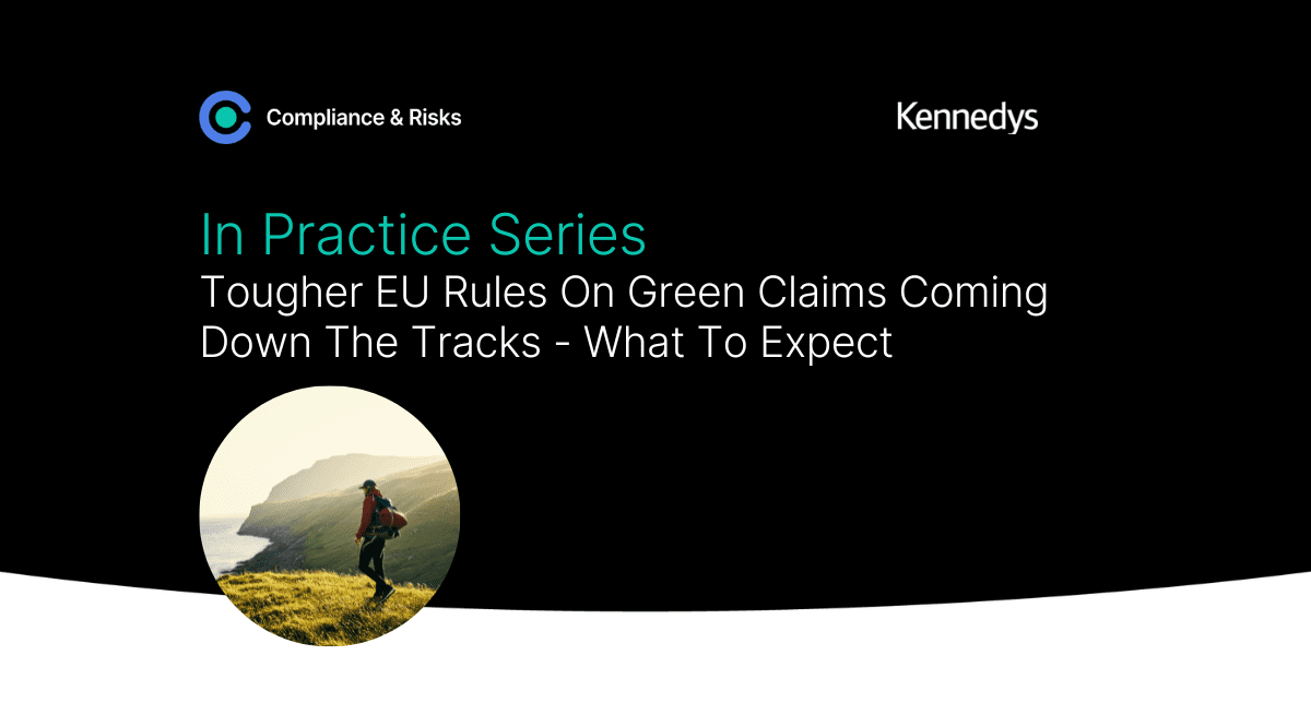 Adherent (formerly Compliance & Risks). Tougher EU Rules On Green Claims Coming Down The Tracks - What To Expect