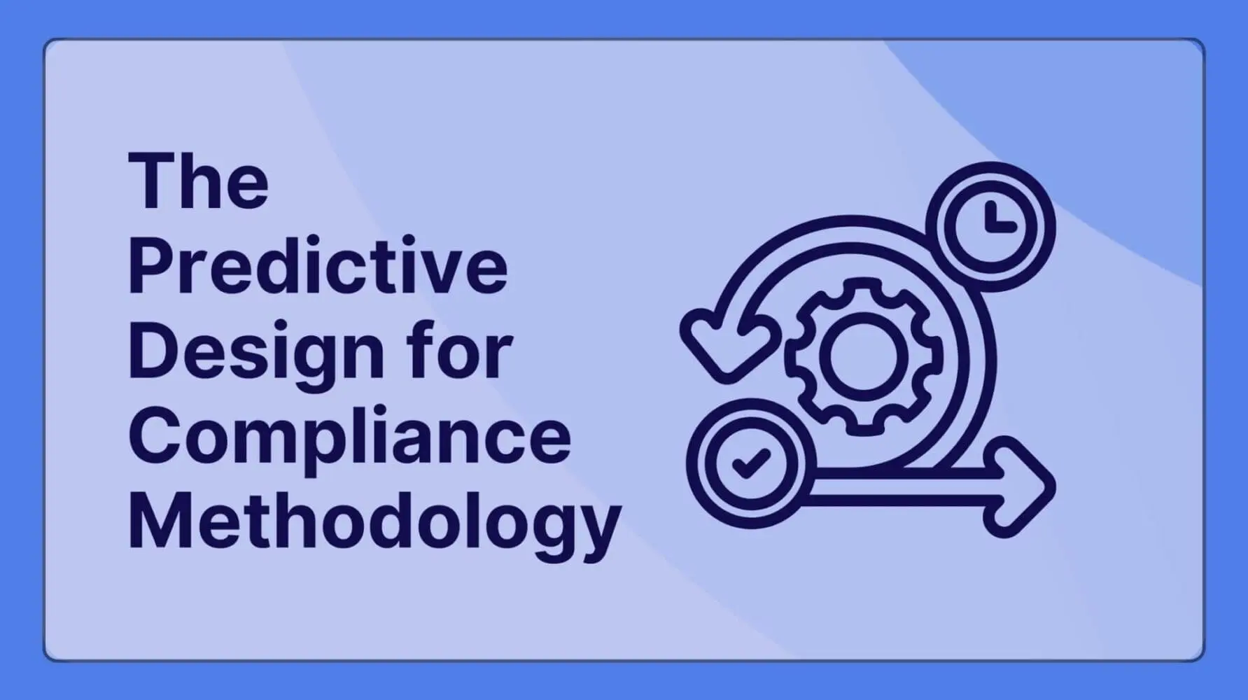 Adherent (formerly Compliance & Risks). The Predictive Design for Compliance Methodology A Framework for Agile Innovation
