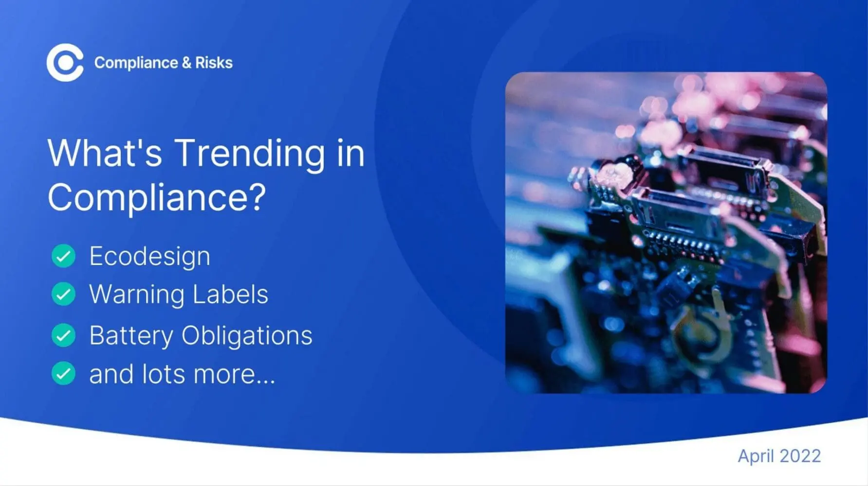 Adherent (formerly Compliance & Risks). Presentation slide titled 'What's Trending in Compliance?' with topics like Ecodesign, Warning Labels, and Battery Obligations. An image of circuit board components is on the right, and 'Compliance & Risks' logo and 'April 2022' are also visible.
