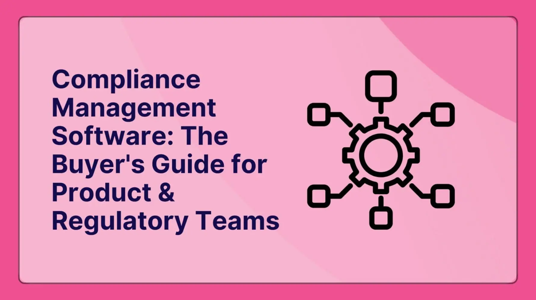 Adherent (formerly Compliance & Risks). Compliance Management Software: The Buyer's Guide for Product & Regulatory Teams