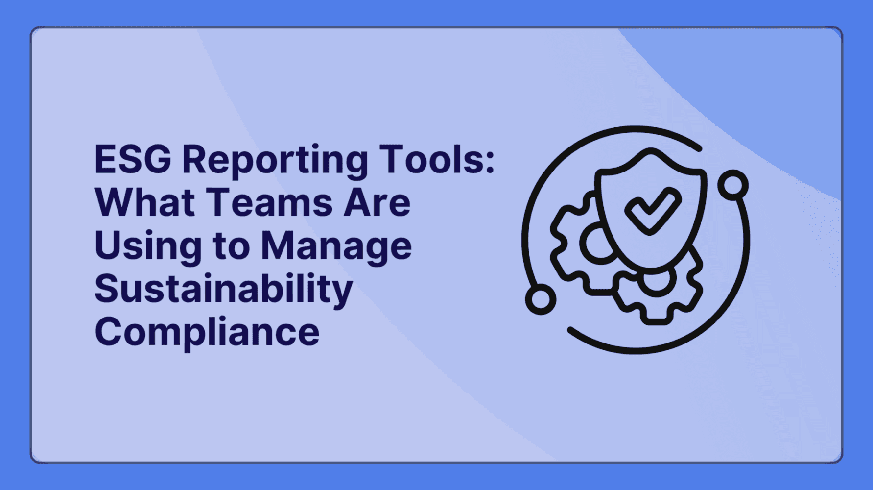 Adherent (formerly Compliance & Risks). ESG Reporting Tools: What Teams Are Using to Manage Sustainability Compliance