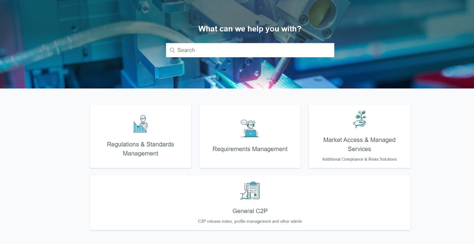 A web interface with a search bar and four content cards. The search bar asks 'What can we help you with?'. Cards are labeled 'Regulations & Standards Management', 'Requirements Management', 'Market Access & Managed Services', and 'General C2P'.