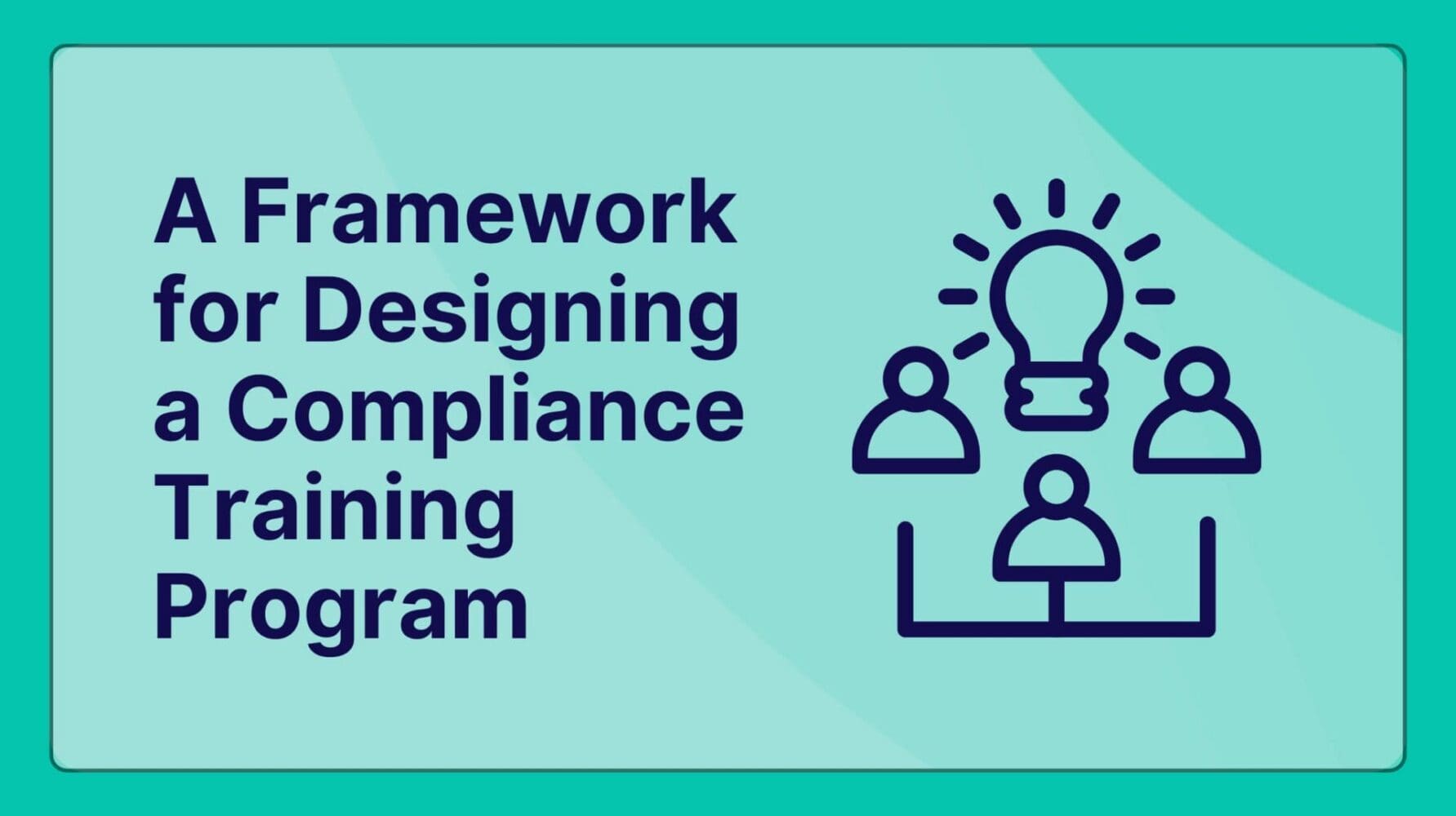A Framework for Designing a Compliance Training Program