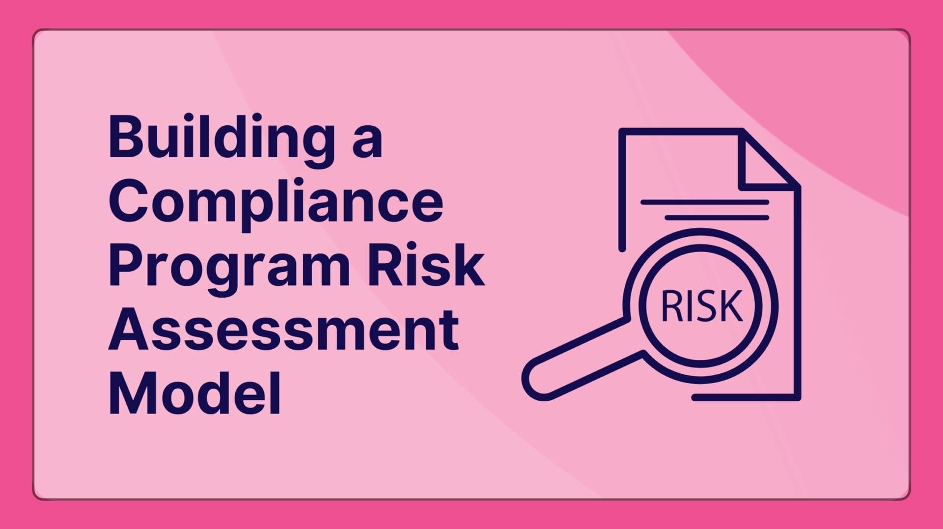 Build a Compliance Risk Assessment Model That Works