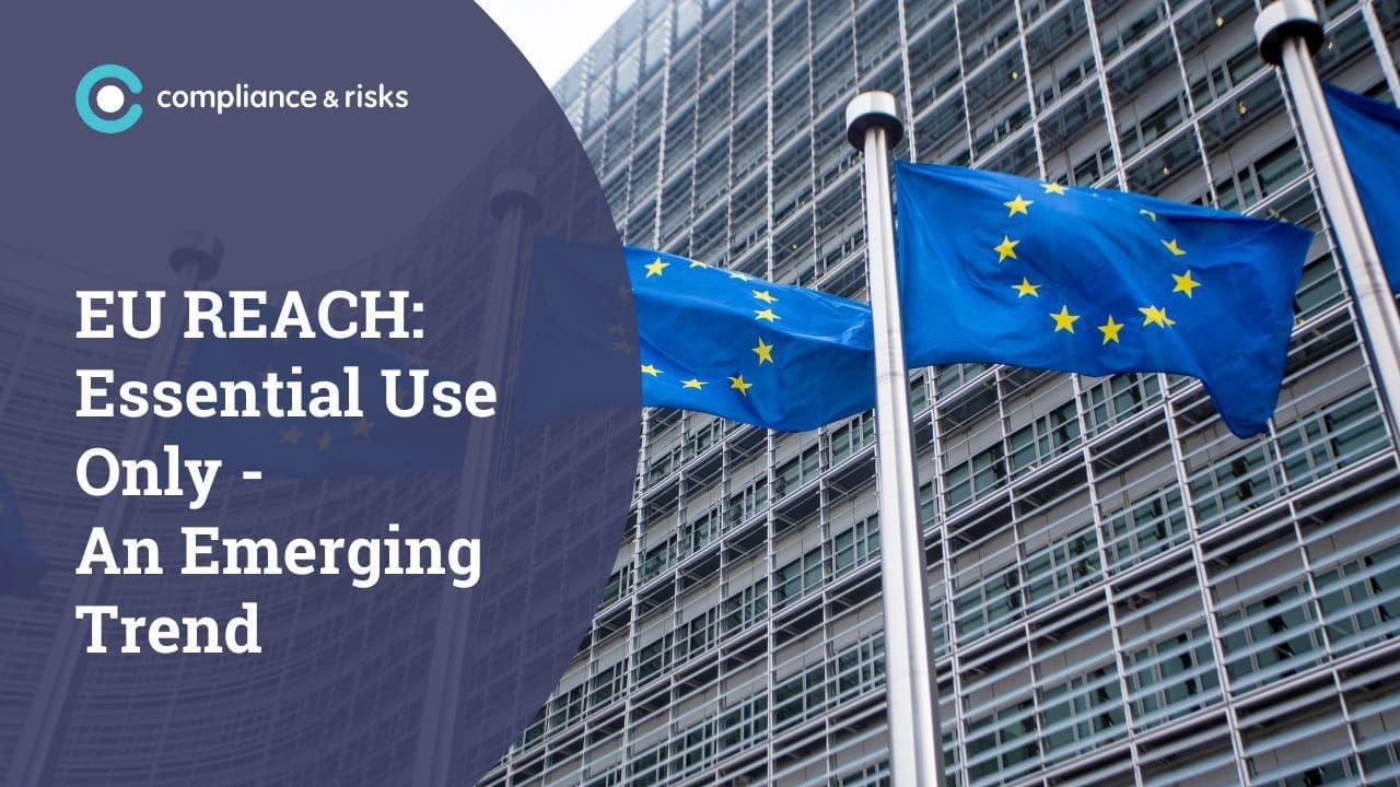 European Union flags flying in front of a modern building, with text overlay: 'EU REACH: Essential Use Only - An Emerging Trend' and 'compliance & risks' logo.