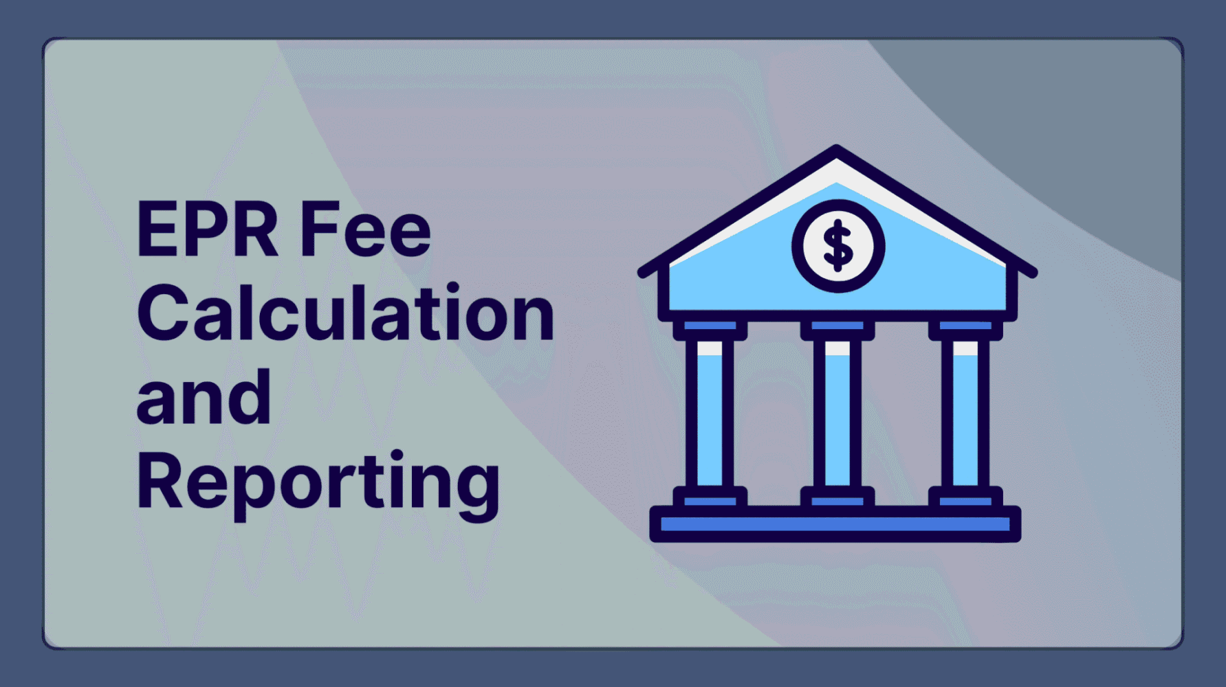 EPR Fee Calculation and Reporting