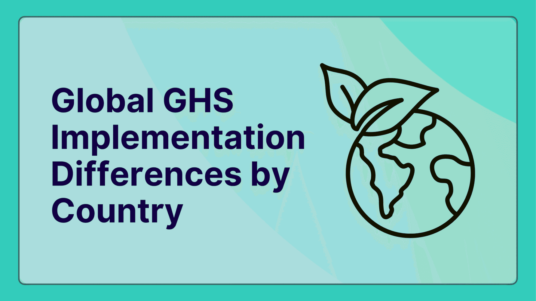 Global GHS Implementation Differences by Country: A Definitive Guide for Multinational Compliance Teams