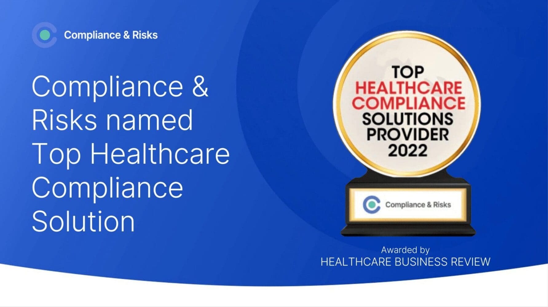 A graphic announcing Compliance & Risks as the Top Healthcare Compliance Solutions Provider 2022, featuring a trophy and the company logo.
