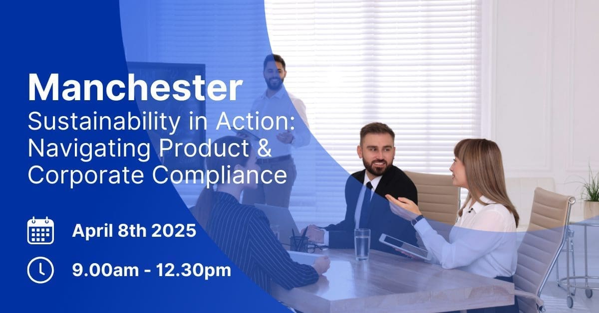 A business meeting with three professionals, two seated and one standing, overlaid with text 'Manchester Sustainability in Action: Navigating Product & Corporate Compliance April 8th 2025 9.00am - 12.30pm'.