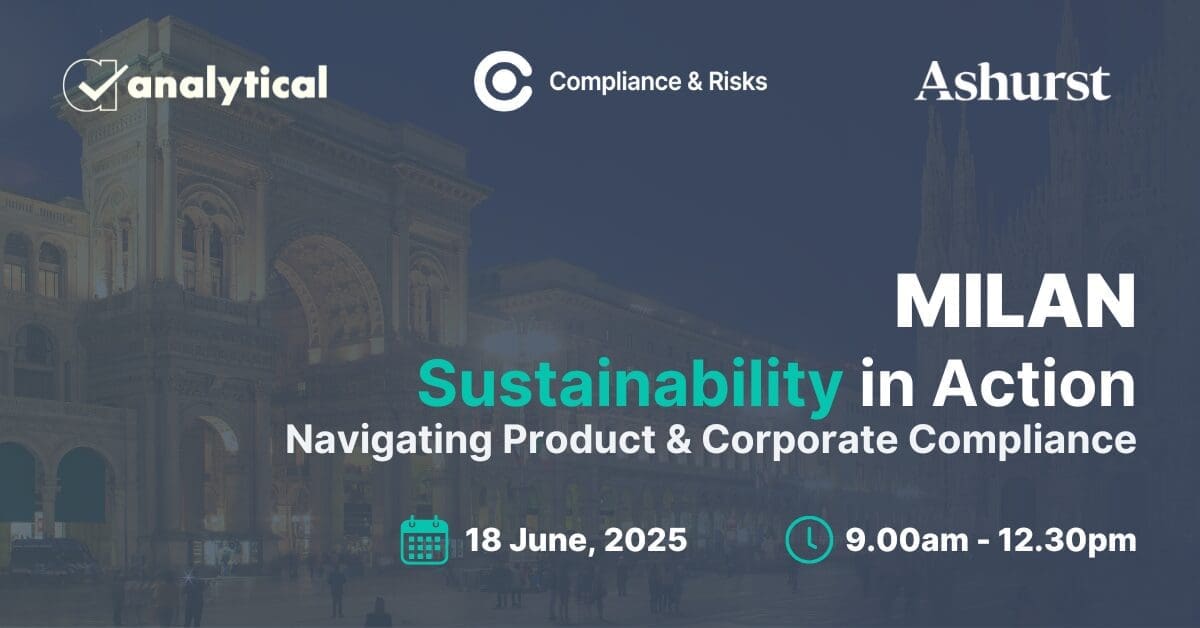 Promotional graphic for an event in Milan titled 'Sustainability in Action: Navigating Product & Corporate Compliance' on June 18, 2025, from 9:00 AM to 12:30 PM. Features logos for analytical, Compliance & Risks, and Ashurst, with a faded background of Milan architecture.