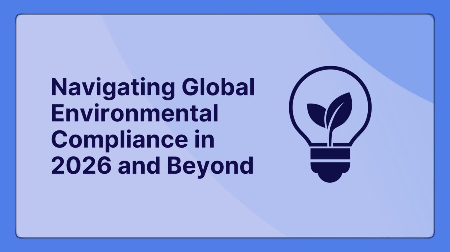 The Unstoppable Tide of EPR: How Producers Can Navigate Global Environmental Compliance in 2026 and Beyond