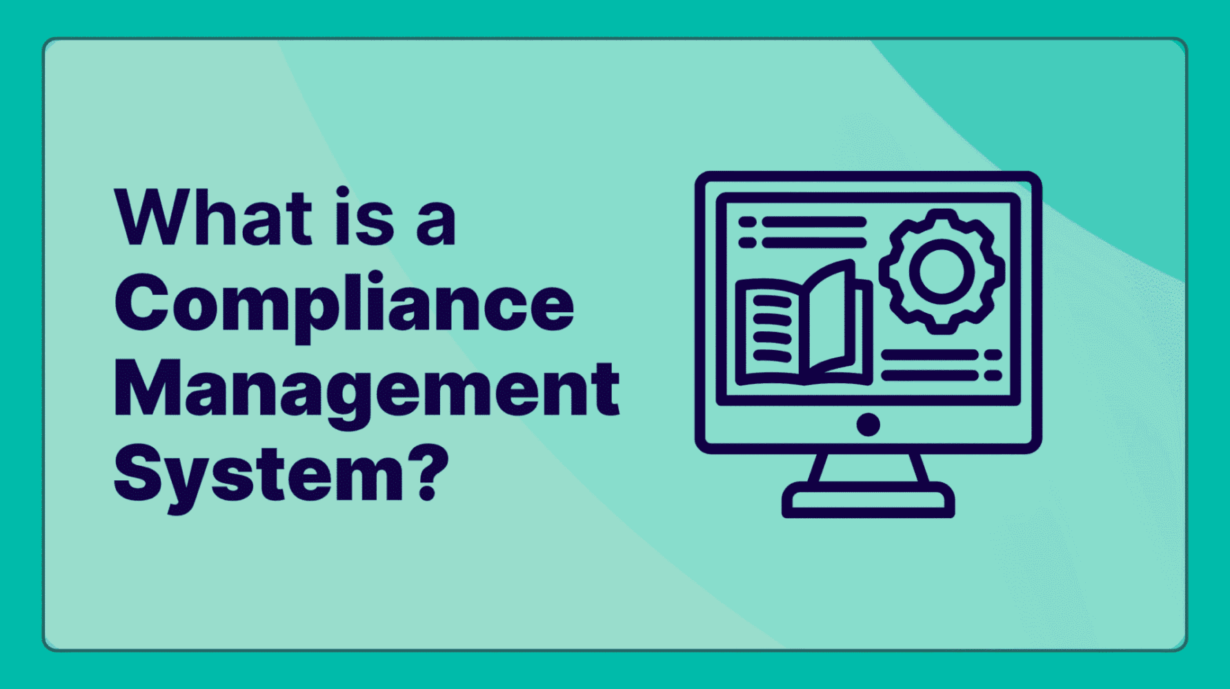 What Is a Compliance Management System A Guide for Enterprise Teams