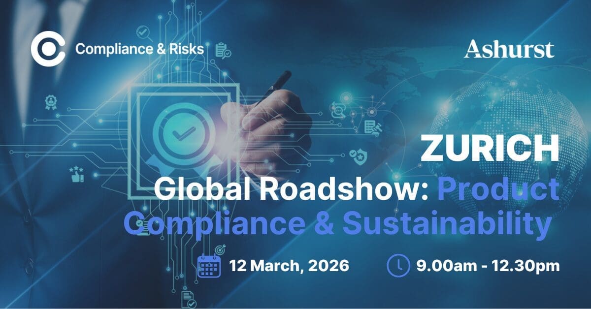 Event poster for 'Global Roadshow: Product Compliance & Sustainability' in Zurich on March 12, 2026, from 9:00 AM to 12:30 PM. Logos for Compliance & Risks and Ashurst are visible.